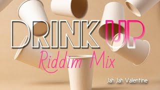 Drink up Riddim Mix (Refix) 2023 by @jahjahvalentine