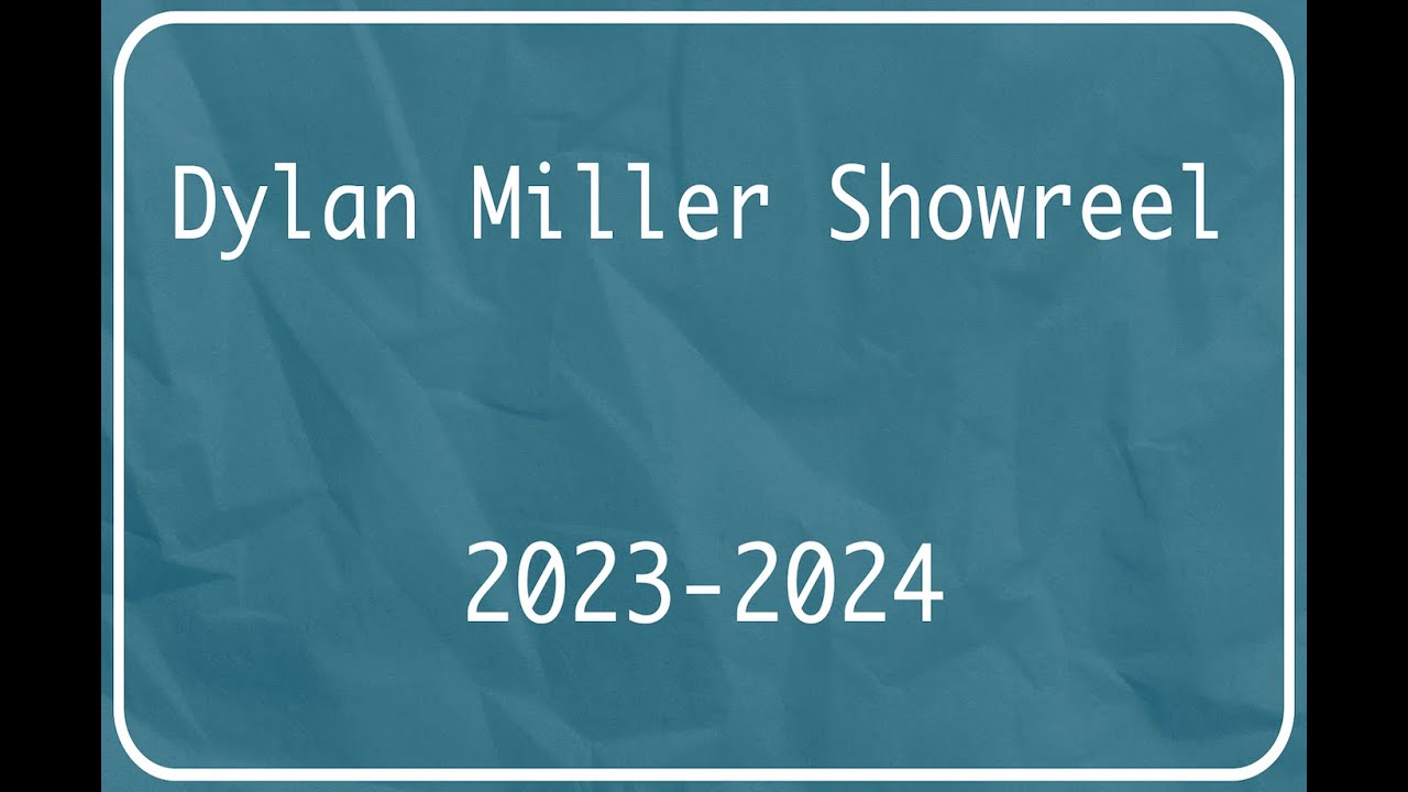 Dylan Miller Showreel 2023-2024