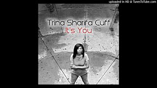 Trina Sharifa Cuff - It's You -