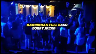 KANCINGAN FULL BASS BORRY AUDIO PARTY||JULIANO MORO