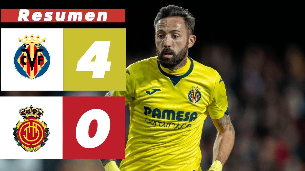 VILLARREAL CF 4-0 RCD MALLORCA | RESUMEN COMPLETO | LaLiga EA SPORTS ...