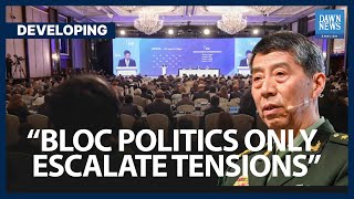 Details Bloc Politics Only Escalate Tensions: Chinese Defence Minister | Dawn News English Guide