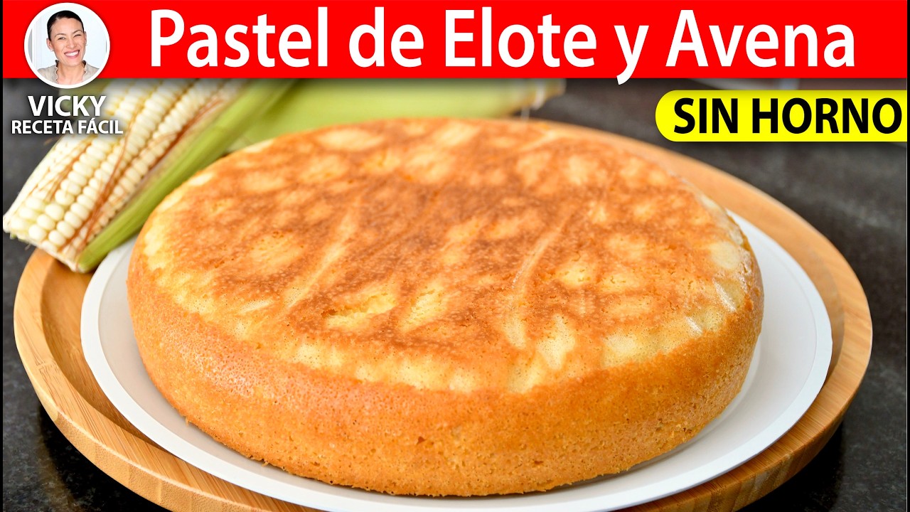 Pastel de Elote y Avena SIN HORNO Esponjoso, Fácil y Delicioso | Vicky Receta Facil