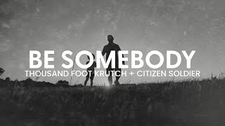 Thousand Foot Krutch & Citizen Soldier - Be Somebody (Lyric Video) Resimi