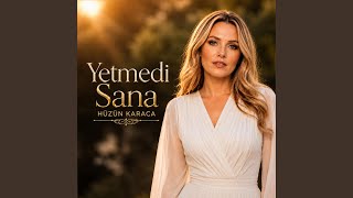 Yetmedi Sana