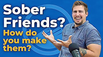 Sober Friends: Making New Friends Is Hard