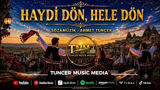 HAYDİ DÖN HELE DÖN  -  SÖZ&MÜZİK:A.TUNCER 