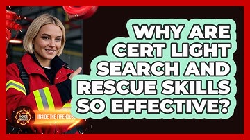 Why Are CERT Light Search And Rescue Skills So Effective? - Inside the Firehouse