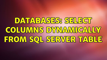 Databases: Select columns dynamically from sql server table