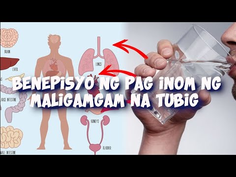 BENEPISYO NG PAG INOM NG MALIGAMGAM NA TUBIG