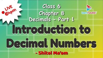 Class 6 Decimals Part 1: Introduction to Decimal Numbers - Shital Ma