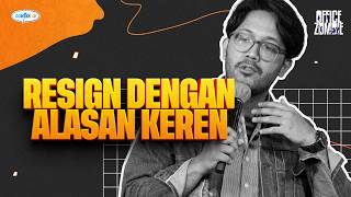 Ada Alasan Lain Lebih Keren Untuk Resign? - Office Zombie Oleh Duto