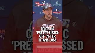 Colts HC Shane Steichen 'pretty pissed off' after Titans loss
