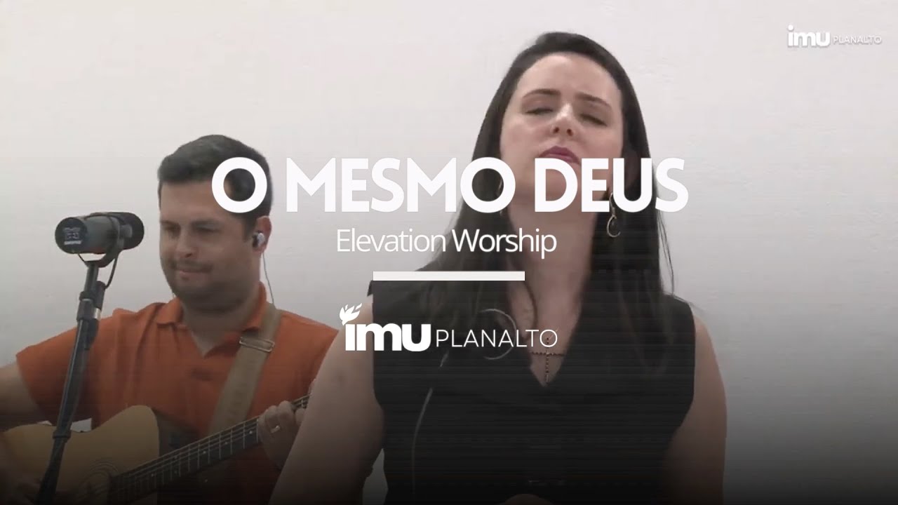 O mesmo Deus (SAME GOD - Elevation Worship) - Imu Planalto - YouTube