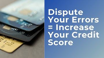 How To Dispute Errors On a Credit Report
