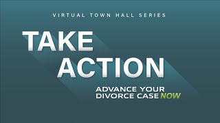 Information Take Action - Advance Your Divorce Case Now Update