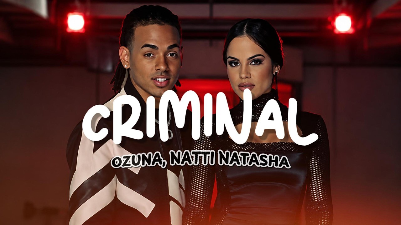 Natti Natasha ❌ Ozuna - Criminal (Letra)