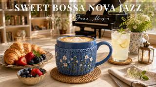 Sweet Bossa Nova Jazz 2026 ☕ Cozy Café Music for Coffee Time
