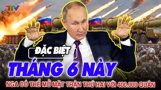 Thời sự quốc tế 30/5: Tháng 6 này Nga có thể mở mặt trận thứ hai với 400.000 quân từ Belarus !