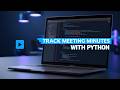 Learn Python: Track Meeting Minutes In Python