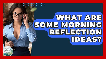 What Are Some Morning Reflection Ideas? - The Personal Growth Path