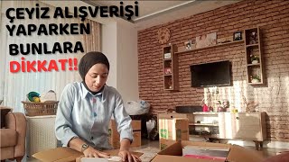 Tecrübelerle dolu Çeyiz alışverişi. Al al bitmeyen çeyiz ıvır zıvırları