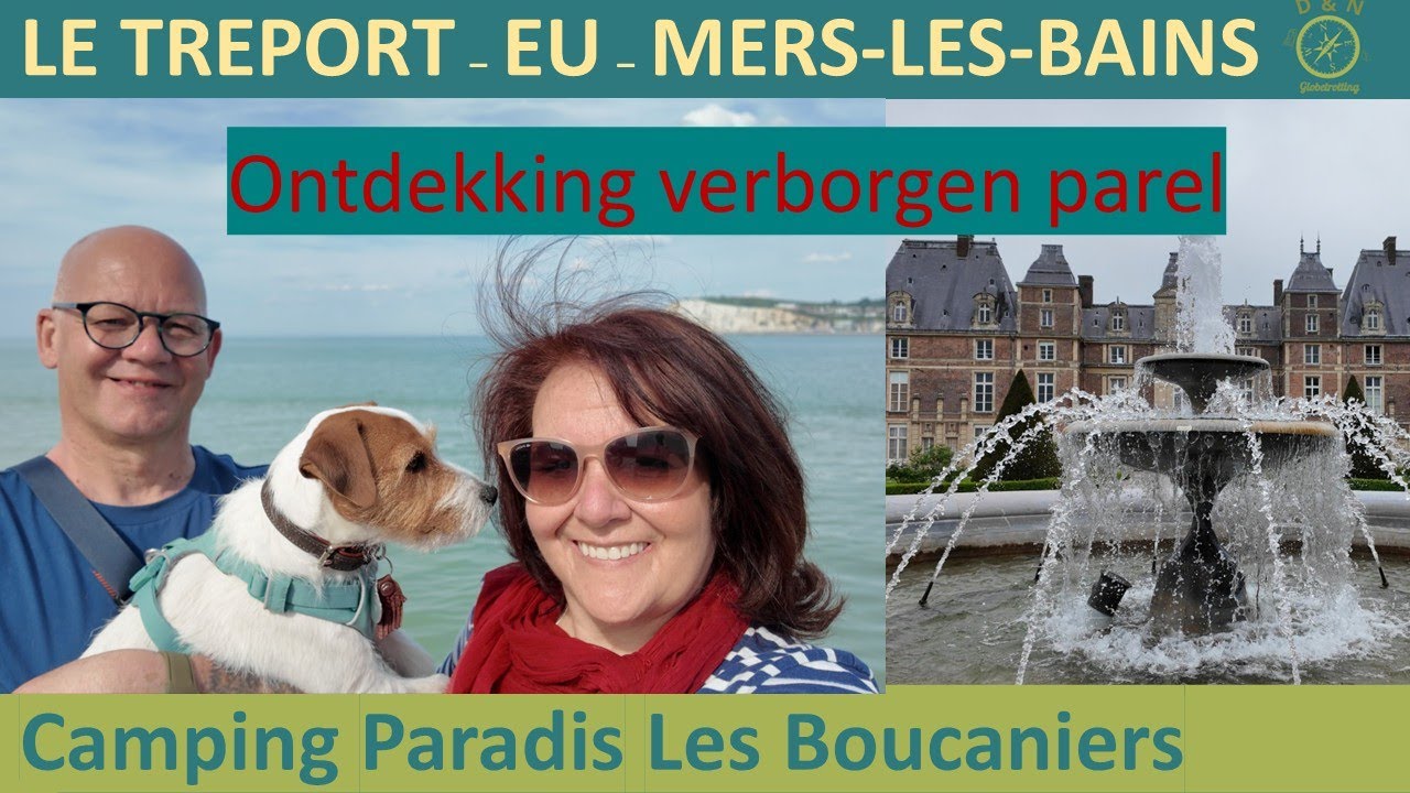 #38-NL 🇨🇵Le Tréport, Mers-les-Bains en verborgen parel Eu - Camping Paradis Les Boucaniers