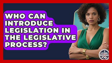 Who Can Introduce Legislation in the Legislative Process? - Inside the Legislative Branch