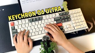Keychron Q6 Ultra 8K Mechanical Keyboard Review