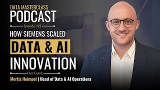 How Siemens Scaled Data and AI Innovation | Data Masterclass Podcast With Moritz Heimpel | Ep#22