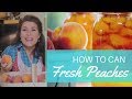 How To Can Fresh Peaches at Home - Step by Step