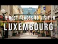 15 best places to visit in luxembourg  travel  travel guide  sky travel