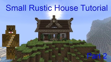 Minecraft 13x7 Small Rustic House Tutorial - Part 2