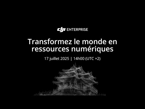 Transformez le monde en ressources numériques | 17 juillet 2025 | 14h00 (UTC +2)