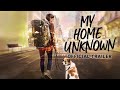 My Home Unknown | Official Trailer | Gravitas Ventures