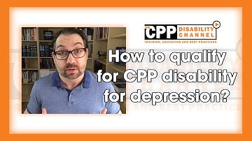 CPP Disability | How to qualify for benefits with depression