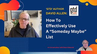 David Allen on How To Use A Someday Maybe List