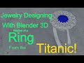 Jewelry Designed with Blender!  -  Replica of a Ring Found on the Titanic