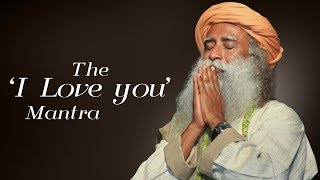 The 'I Love you' Mantra - Sadhguru - Spiritual Life