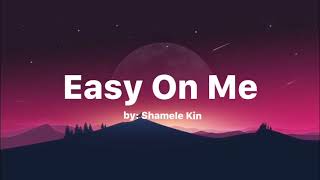 Easy On Me - Adele Cover Shamele Kin