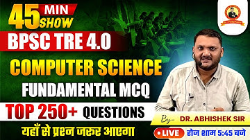 BPSC TRE 4.0 | Computer Science | 250+ Fundamental MCQ Discussion | Class- 05 | By: Dr. Abhishek Sir