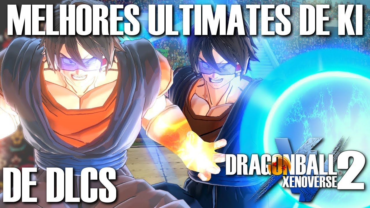 Melhores ultimates de explosão ki de DLC (MINHA OPINIÃO) | Dragon Ball Xenoverse 2