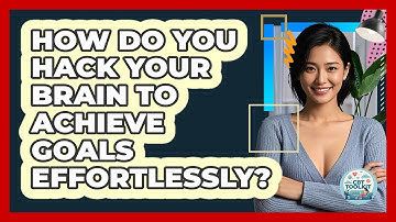 How Do You Hack Your Brain To Achieve Goals Effortlessly? - CBT Toolkit