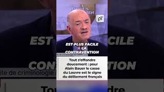 Tout s’effondre doucement : Alain Bauer voit dans le casse du Louvre le signe du délitement français