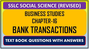 SSLC SOCIAL SCIENCE (REVISED) BUSINESS STUDIES Chapter-16.BANK TRANSACTIONS