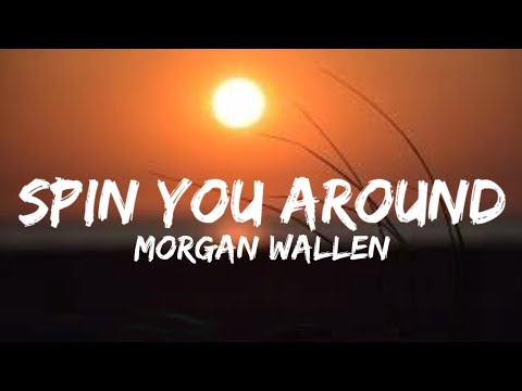 Morgan Wallen - Spin You Around (Lyrics)