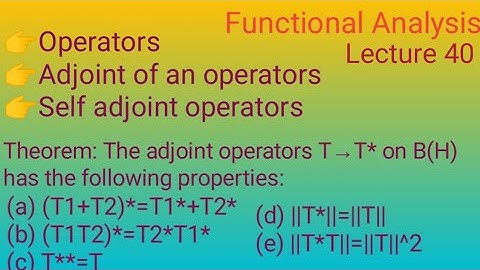 Adjoint of an Operators in Hilbert space in Functional Analysis and important Theorem based on it