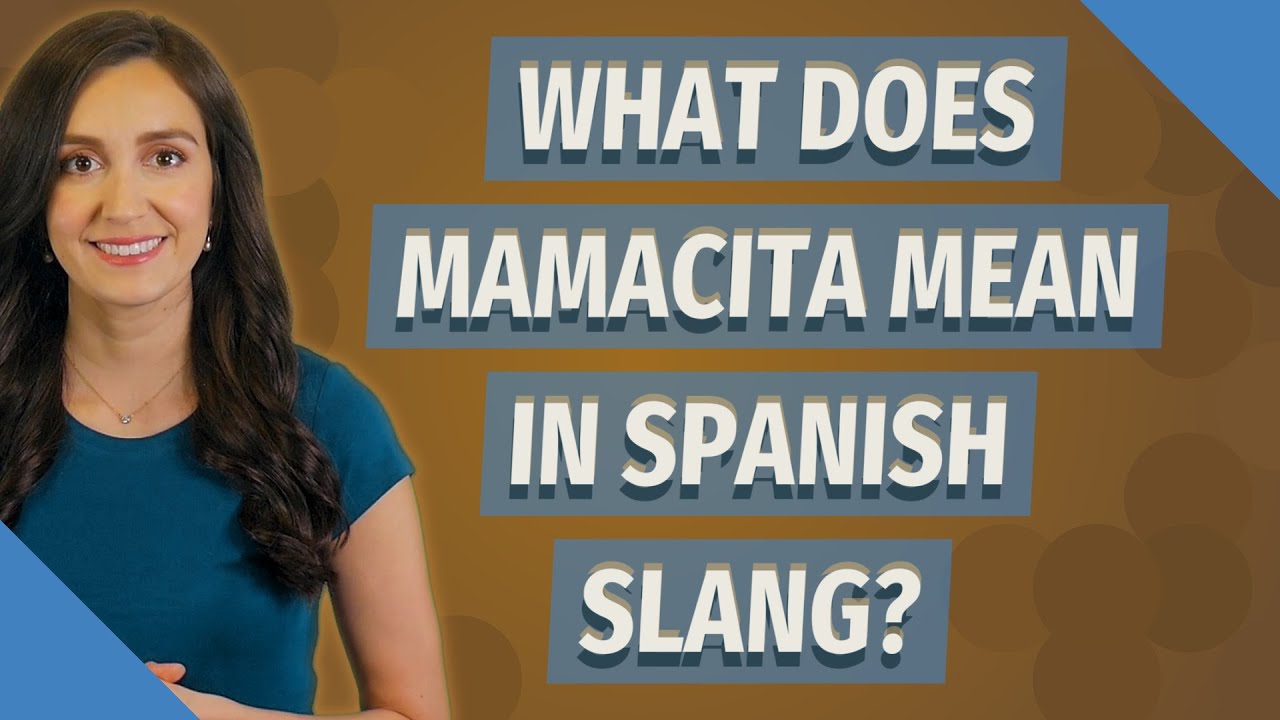 What Does Mamacita Mean In Spanish Slang Youtube