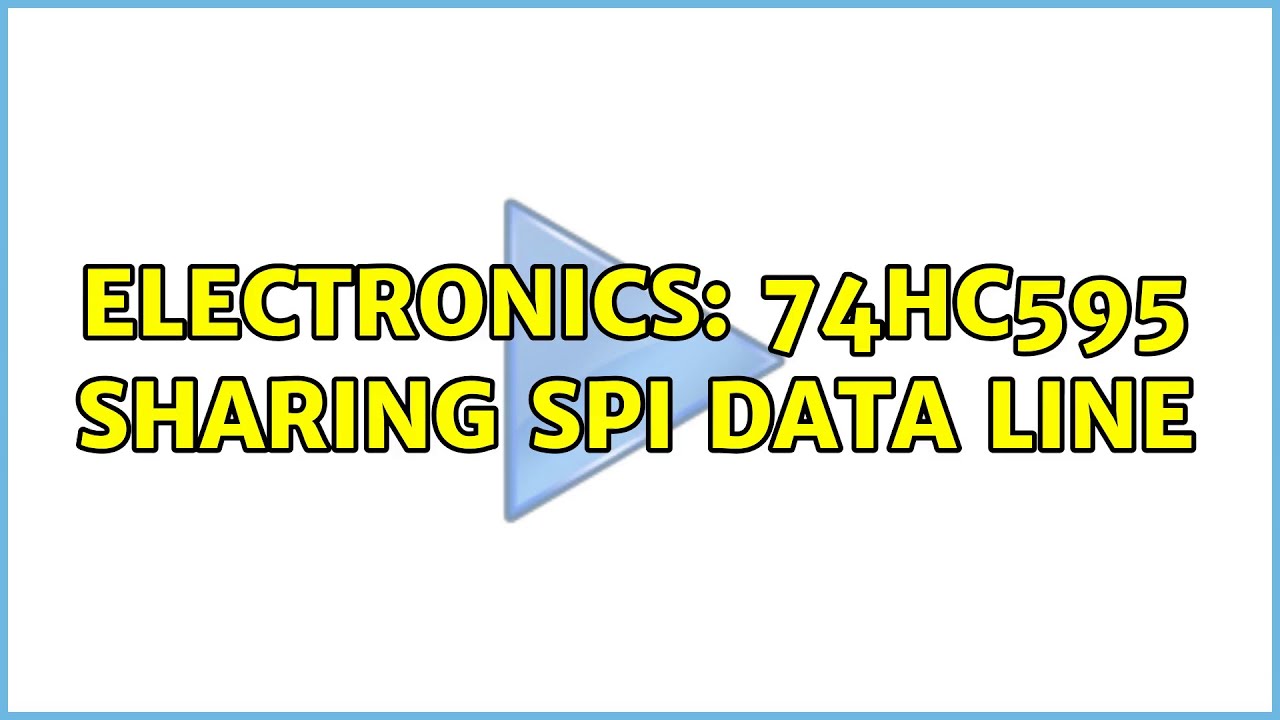Electronics: 74HC595 sharing SPI data line