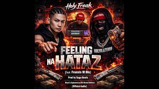 Holy Freak  Feeling Na Hataz feat Franxis M Blu   prod By Saga Beats